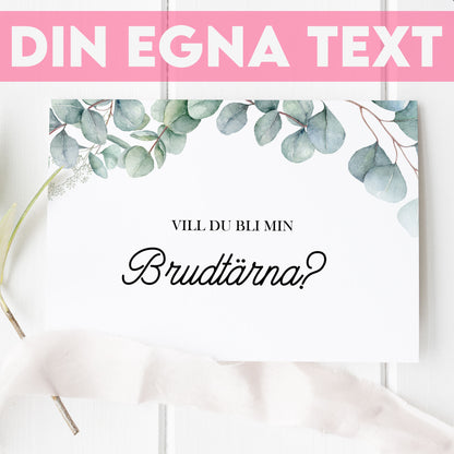 Vill du bli-kort – Eucalyptus Elegant – A6 Tryckt fråga till brudfölje BR005