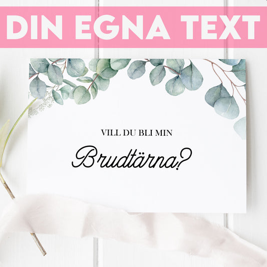 Vill du bli-kort – Eucalyptus Elegant – A6 Tryckt fråga till brudfölje BR005